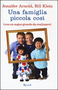 Una famiglia piccola così (con un sogno grande da realizzare) - Librerie.coop