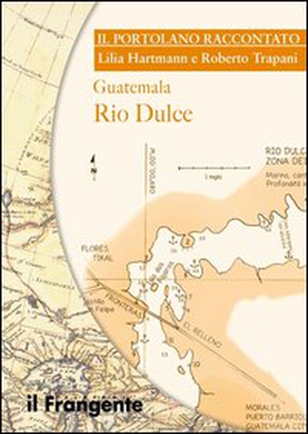Guatemala Rio Dulce. Portolano raccontato - Librerie.coop Guatemala Rio Dulce. Portolano raccontato - Librerie.coop