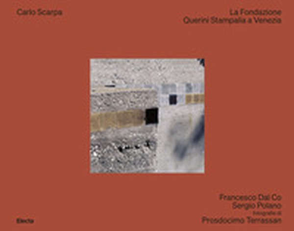 Carlo Scarpa. La fondazione Querini Stampalia a Venezia - Librerie.coop Carlo Scarpa. La fondazione Querini Stampalia a Venezia - Librerie.coop