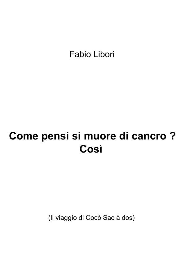 Come pensi si muore di cancro ? Così - Librerie.coop Come pensi si muore di cancro ? Così - Librerie.coop