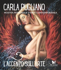 L'accento sull'arte di Carla Pugliano. Mostra personale d'arte contemporanea - Librerie.coop