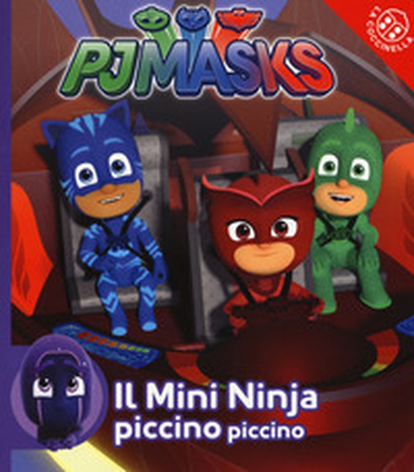 Il mini ninja piccino piccino. Pj Masks - Librerie.coop Il mini ninja piccino piccino. Pj Masks - Librerie.coop
