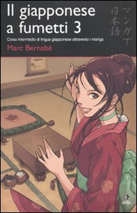 Il giapponese a fumetti. Corso intermedio di lingua giapponese attraverso i manga - Librerie.coop
