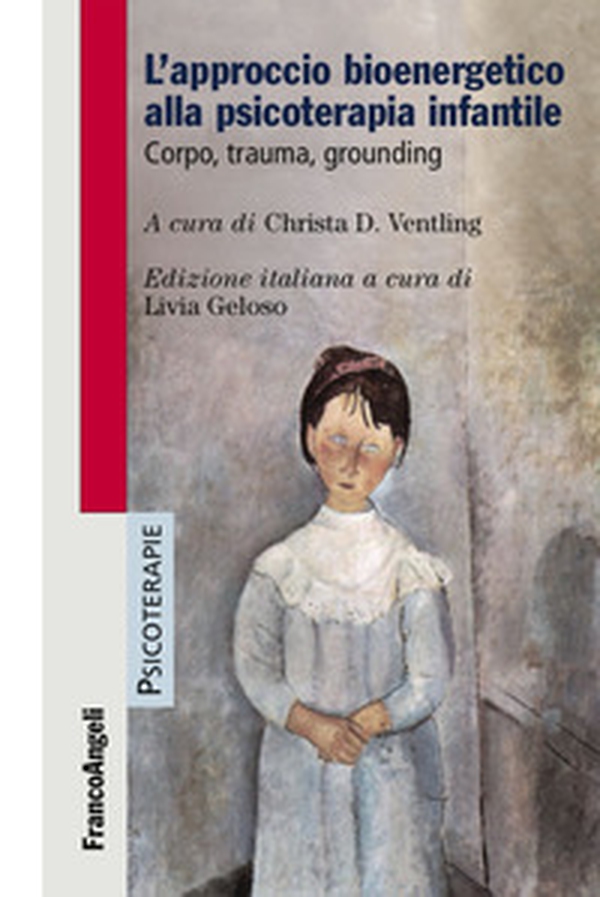L'approccio bioenergetico alla psicoterapia infantile. Corpo, trauma, grounding - Librerie.coop L'approccio bioenergetico alla psicoterapia infantile. Corpo, trauma, grounding - Librerie.coop