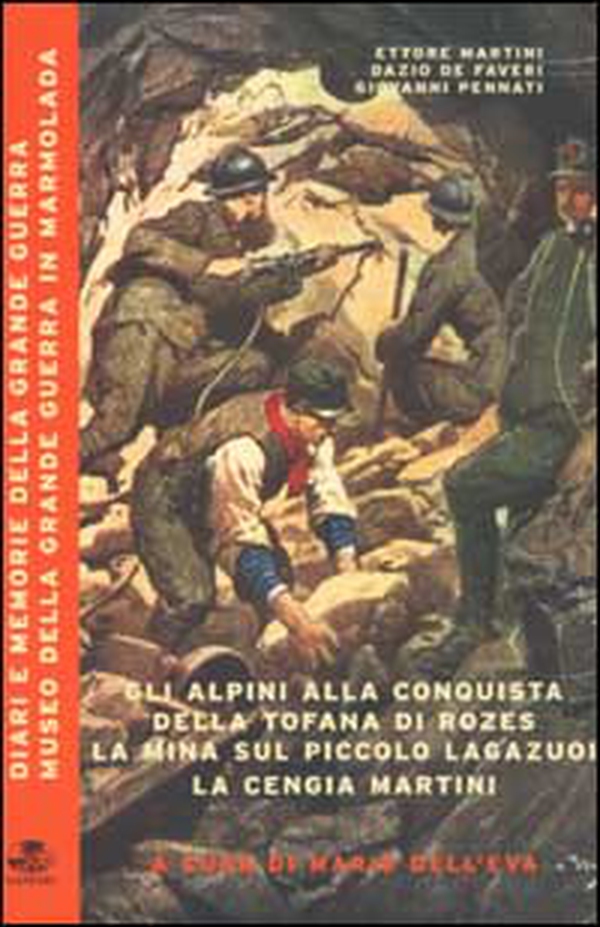 Gli alpini alla conquista della Tofana di Rozes. La mina sul piccolo Lagazuoi. La cengia Martini - Librerie.coop Gli alpini alla conquista della Tofana di Rozes. La mina sul piccolo Lagazuoi. La cengia Martini - Librerie.coop