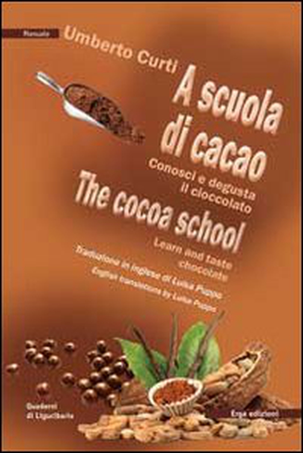 A scuola di cacao. Conosci e degusta il cioccolato. Ediz. italiana e inglese - Librerie.coop A scuola di cacao. Conosci e degusta il cioccolato. Ediz. italiana e inglese - Librerie.coop