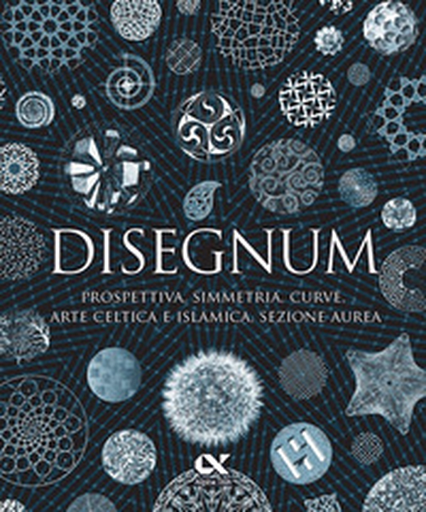 Disegnum. Prospettiva, simmetria, curve, arte celtica e islamica, sezione aurea - Librerie.coop Disegnum. Prospettiva, simmetria, curve, arte celtica e islamica, sezione aurea - Librerie.coop