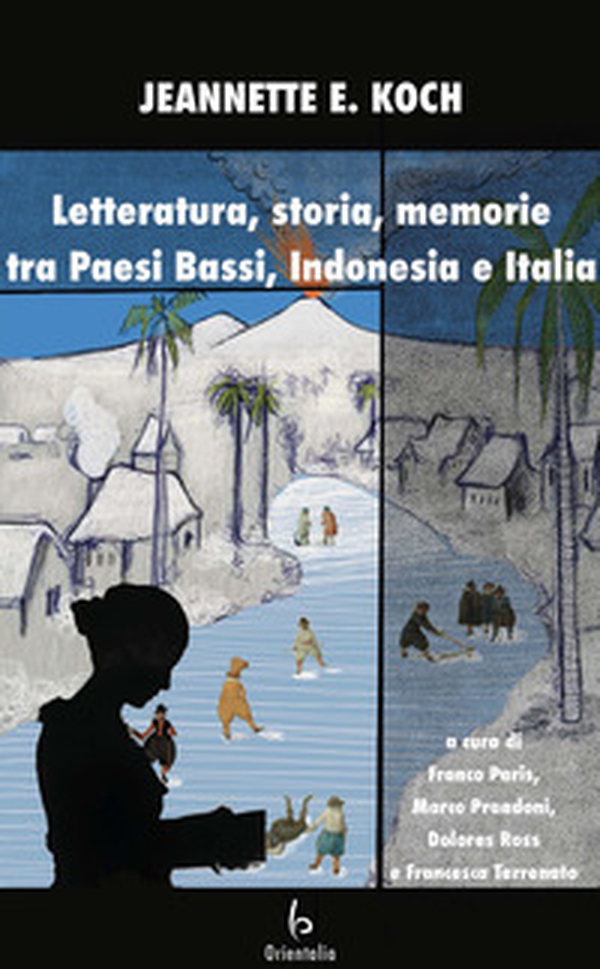 Letteratura, storia, memorie tra Paesi Bassi, Indonesia e Italia - Librerie.coop Letteratura, storia, memorie tra Paesi Bassi, Indonesia e Italia - Librerie.coop