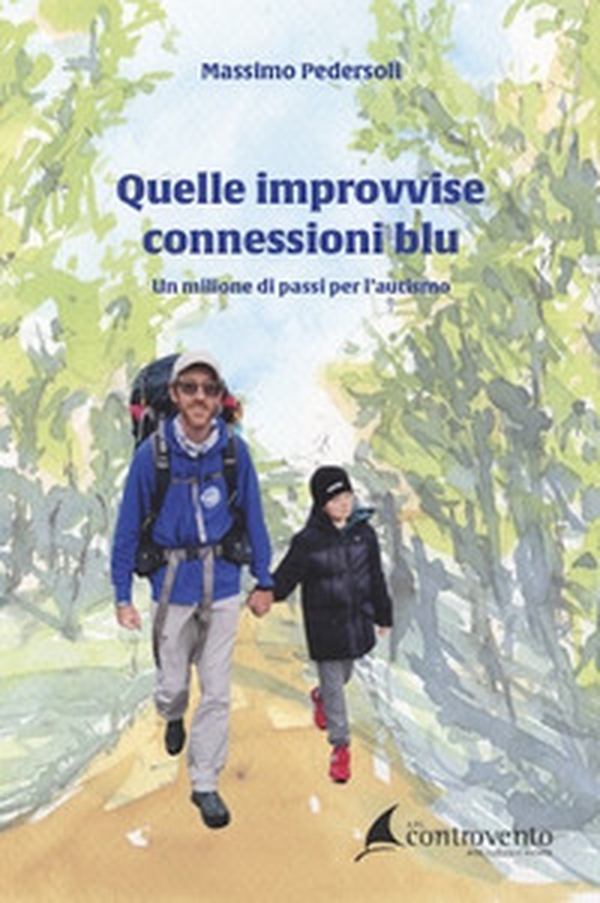 Quelle improvvise connessioni blu. Un milione di passi per l'autismo - Librerie.coop Quelle improvvise connessioni blu. Un milione di passi per l'autismo - Librerie.coop