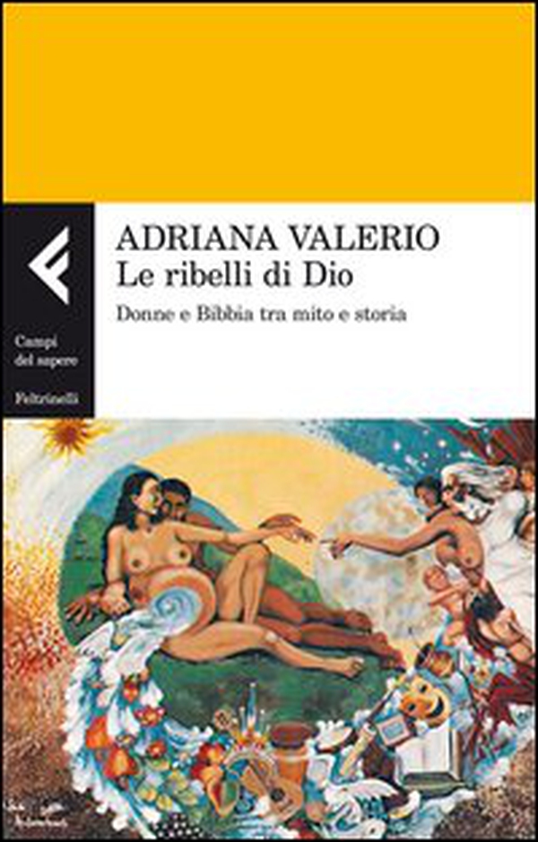 Le ribelli di Dio. Donne e Bibbia tra mito e storia - Librerie.coop Le ribelli di Dio. Donne e Bibbia tra mito e storia - Librerie.coop