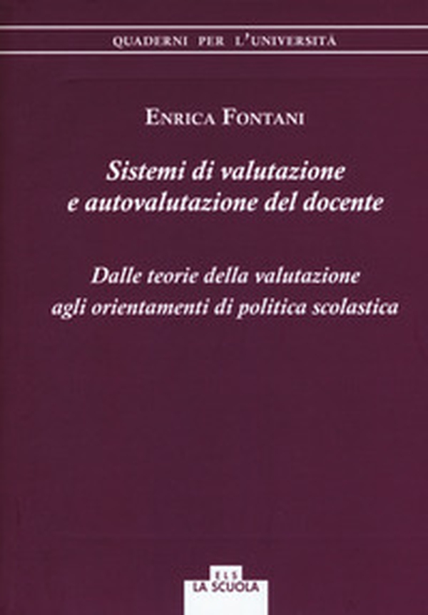 Sistemi di valutazione e autovalutazione del docente. Dalle teorie della valutazione agli orientamenti di politica scolastica - Librerie.coop Sistemi di valutazione e autovalutazione del docente. Dalle teorie della valutazione agli orientamenti di politica scolastica - Librerie.coop