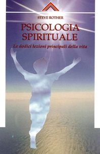 Psicologia spirituale. Le dodici lezioni principali della vita - Librerie.coop