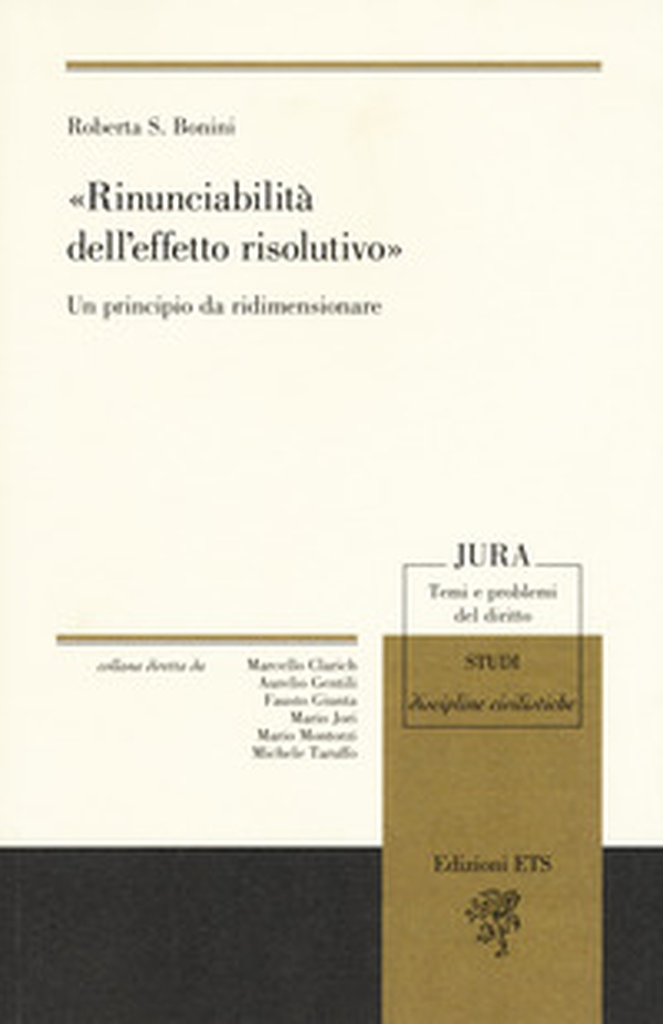 «Rinunciabilità dell'effetto risolutivo». Un principio da ridimensionare - Librerie.coop «Rinunciabilità dell'effetto risolutivo». Un principio da ridimensionare - Librerie.coop