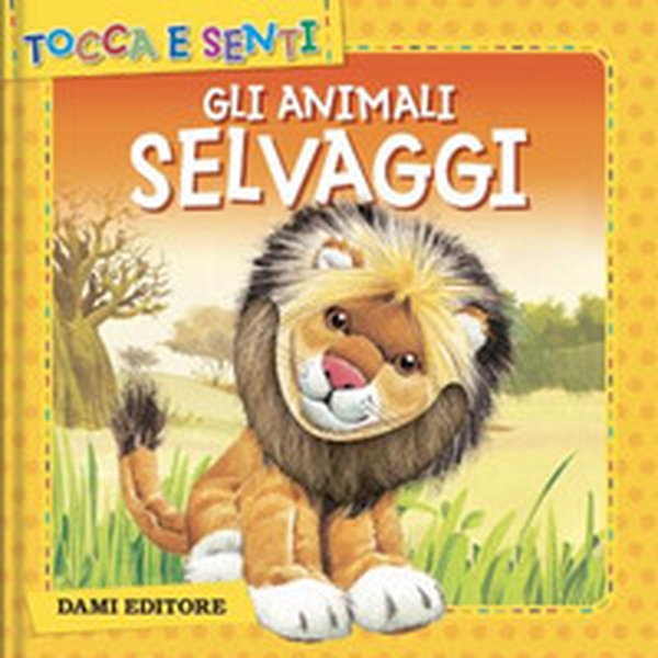 Gli animali selvaggi - Librerie.coop Gli animali selvaggi - Librerie.coop