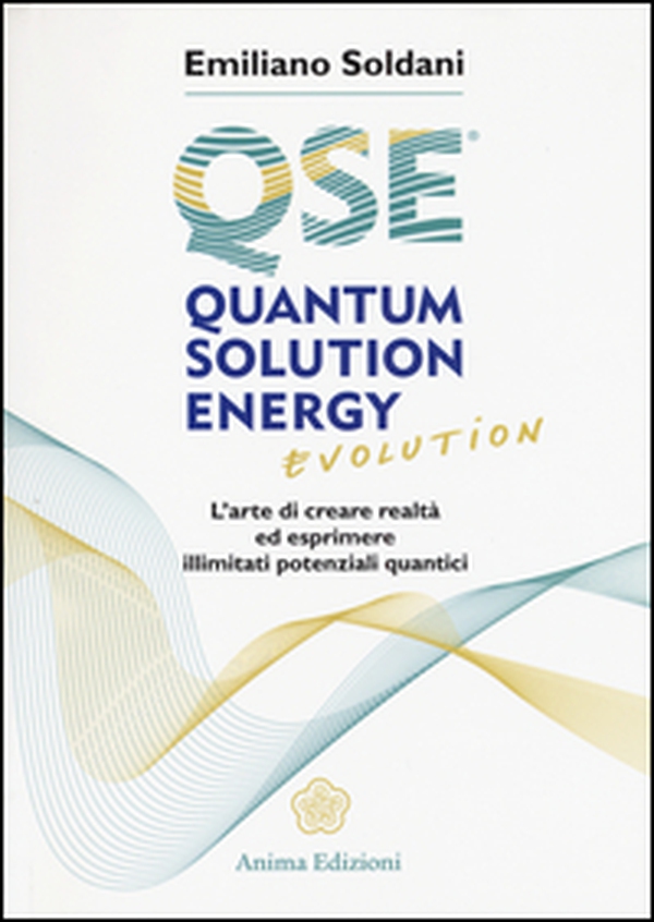 Quantum solution energy evolution. L'arte di creare realtà ed esprimere illimitati potenziali quantici - Librerie.coop Quantum solution energy evolution. L'arte di creare realtà ed esprimere illimitati potenziali quantici - Librerie.coop