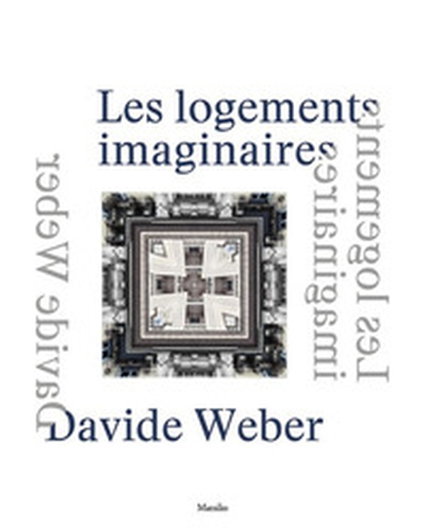 Davide Weber. Les logements imaginaires. Ediz. italiana, inglese e francese - Librerie.coop Davide Weber. Les logements imaginaires. Ediz. italiana, inglese e francese - Librerie.coop