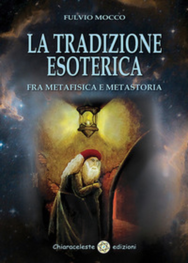 La tradizione esoterica. Fra metafisica e metastoria - Librerie.coop La tradizione esoterica. Fra metafisica e metastoria - Librerie.coop