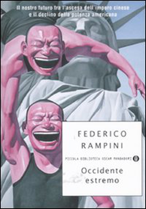 Occidente estremo. Il nostro futuro tra l'ascesa dell'impero cinese e il declino della potenza americana - Librerie.coop Occidente estremo. Il nostro futuro tra l'ascesa dell'impero cinese e il declino della potenza americana - Librerie.coop