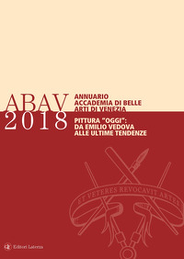 Annuario Accademia di Belle Arti di Venezia 2018. Pittura «oggi»: da Emilio Vedova alle ultime tendenze - Librerie.coop Annuario Accademia di Belle Arti di Venezia 2018. Pittura «oggi»: da Emilio Vedova alle ultime tendenze - Librerie.coop