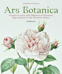 Ars botanica. Giardini di carta nella biblioteca di Miramare. Ediz. italiana e inglese - Librerie.coop