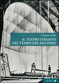 Il teatro italiano nel tempo del fascismo - Librerie.coop