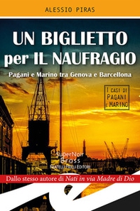 Un biglietto per il naufragio. Pagni e Marino tra Genova e Barcellona - Librerie.coop