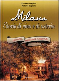Milano. Storie di vino e di osteria - Librerie.coop