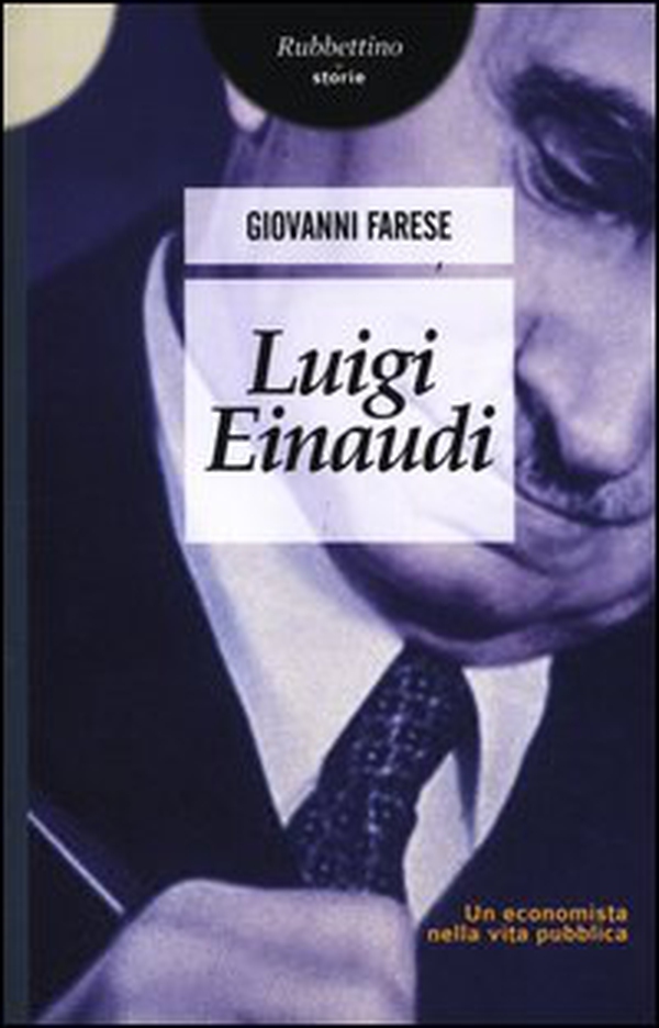 Luigi Einaudi. Un economista nella vita pubblica - Librerie.coop Luigi Einaudi. Un economista nella vita pubblica - Librerie.coop