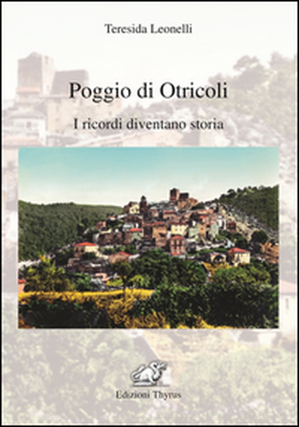 Poggio di Otricoli. I ricordi diventano storia - Librerie.coop Poggio di Otricoli. I ricordi diventano storia - Librerie.coop