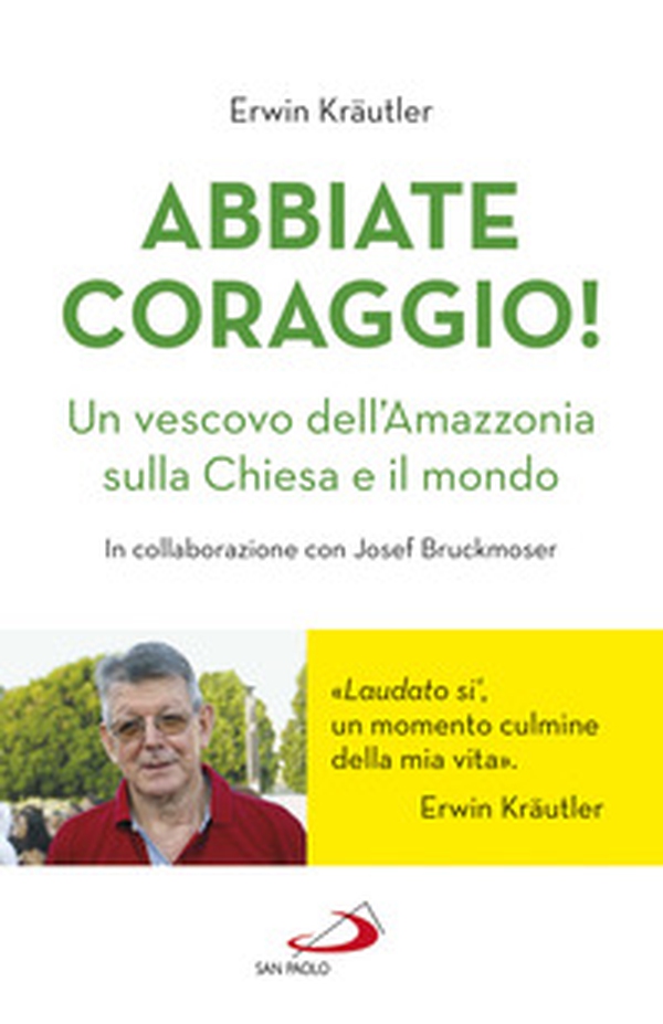 Abbiate coraggio! Un vescovo dell'Amazzonia sulla Chiesa e il mondo - Librerie.coop Abbiate coraggio! Un vescovo dell'Amazzonia sulla Chiesa e il mondo - Librerie.coop