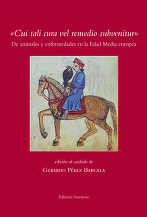 «Cui tali cura vel remedio subvenitur». De animales y enfermedades en la edad media europea - Librerie.coop «Cui tali cura vel remedio subvenitur». De animales y enfermedades en la edad media europea - Librerie.coop