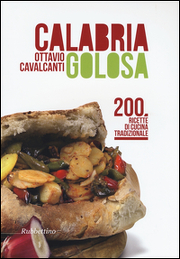 Calabria golosa. 200 ricette di cucina tradizionale - Librerie.coop Calabria golosa. 200 ricette di cucina tradizionale - Librerie.coop