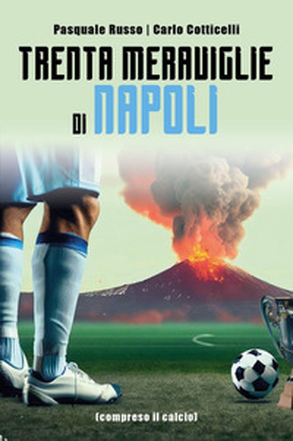 Trenta meraviglie di Napoli - Librerie.coop Trenta meraviglie di Napoli - Librerie.coop