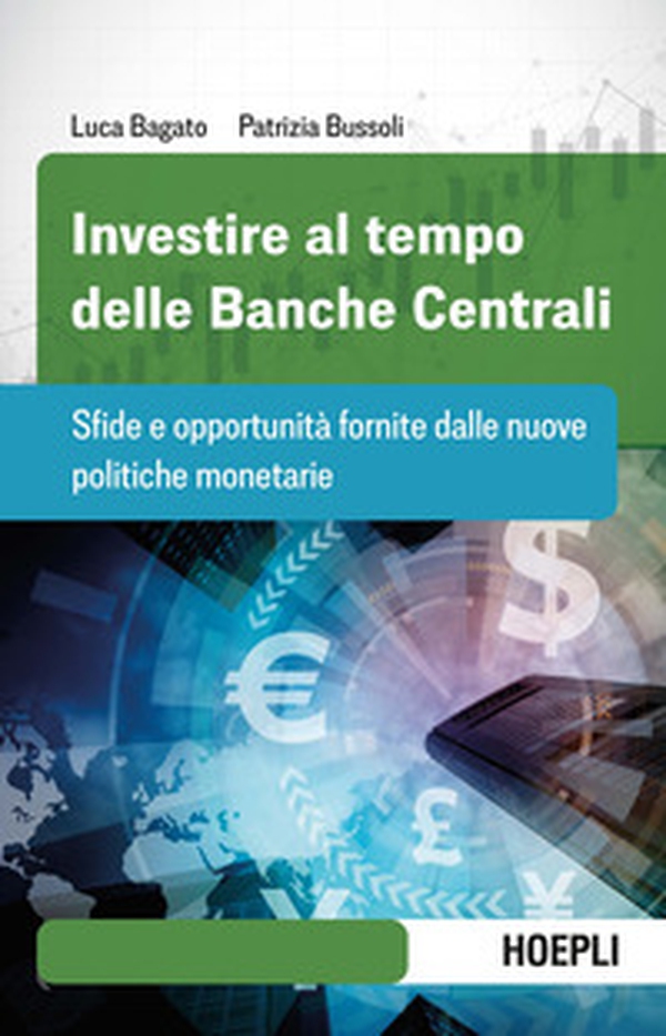 Investire al tempo delle Banche centrali. Sfide e opportunità fornite dalle nuove politiche monetarie - Librerie.coop Investire al tempo delle Banche centrali. Sfide e opportunità fornite dalle nuove politiche monetarie - Librerie.coop