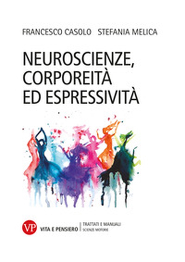 Neuroscienze, corporeità ed espressività - Librerie.coop Neuroscienze, corporeità ed espressività - Librerie.coop