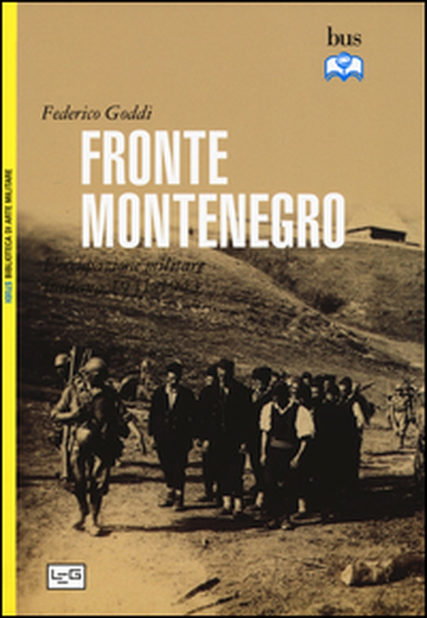 Fronte Montenegro. Occupazione italiana e giustizia militare (1941-1943) - Librerie.coop Fronte Montenegro. Occupazione italiana e giustizia militare (1941-1943) - Librerie.coop