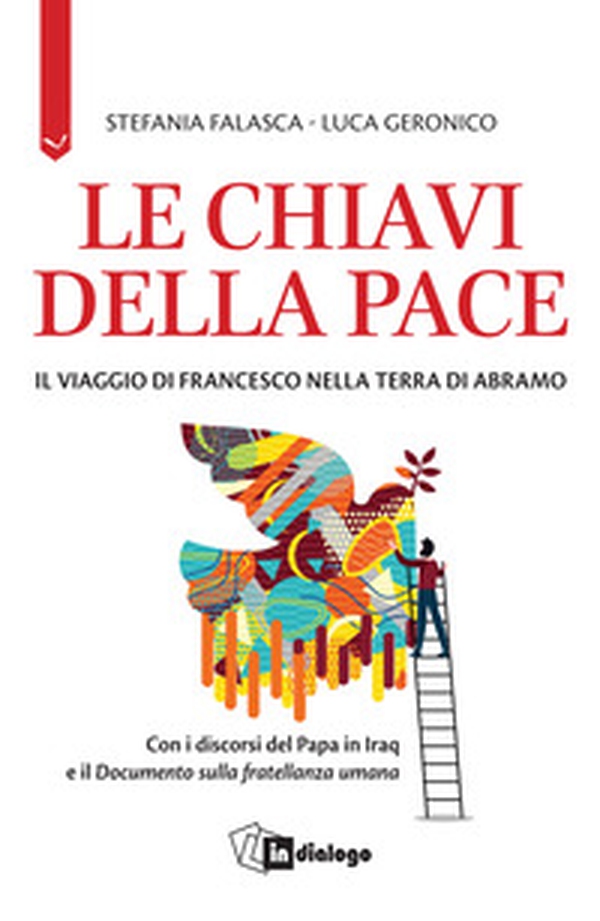 Le chiavi della pace. Il viaggio di Francesco nella terra di Abramo - Librerie.coop Le chiavi della pace. Il viaggio di Francesco nella terra di Abramo - Librerie.coop