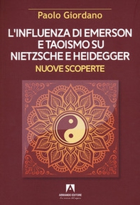 L'influenza di Emerson e Taoismo su Nietzsche e Heidegger. Nuove scoperte - Librerie.coop