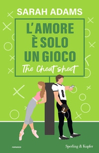 L'amore è solo un gioco. The cheat sheet - Librerie.coop