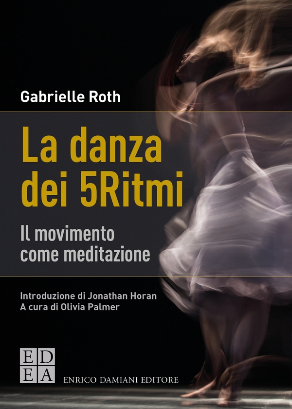 La danza dei 5Ritmi - Librerie.coop La danza dei 5Ritmi - Librerie.coop