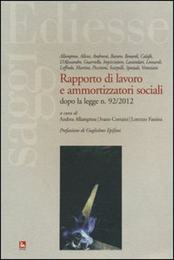 Rapporto di lavoro e ammortizzatori sociali dopo la legge n. 92/2012 - Librerie.coop Rapporto di lavoro e ammortizzatori sociali dopo la legge n. 92/2012 - Librerie.coop
