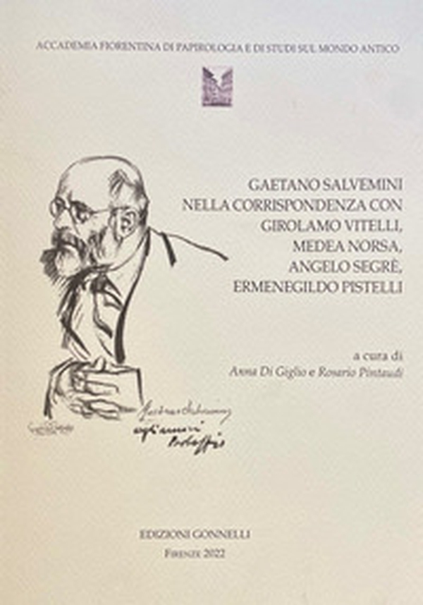 Gaetano Salvemini nella corrispondenza con Girolamo Vitelli, Medea Norsa, Angelo Segré, Ermenegildo Pistelli - Librerie.coop Gaetano Salvemini nella corrispondenza con Girolamo Vitelli, Medea Norsa, Angelo Segré, Ermenegildo Pistelli - Librerie.coop