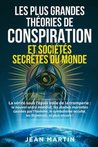 Les plus grandes théories de conspiration et sociétés secrètes du monde - Librerie.coop