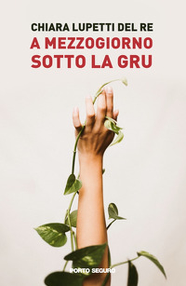 A mezzogiorno sotto la gru - Librerie.coop A mezzogiorno sotto la gru - Librerie.coop