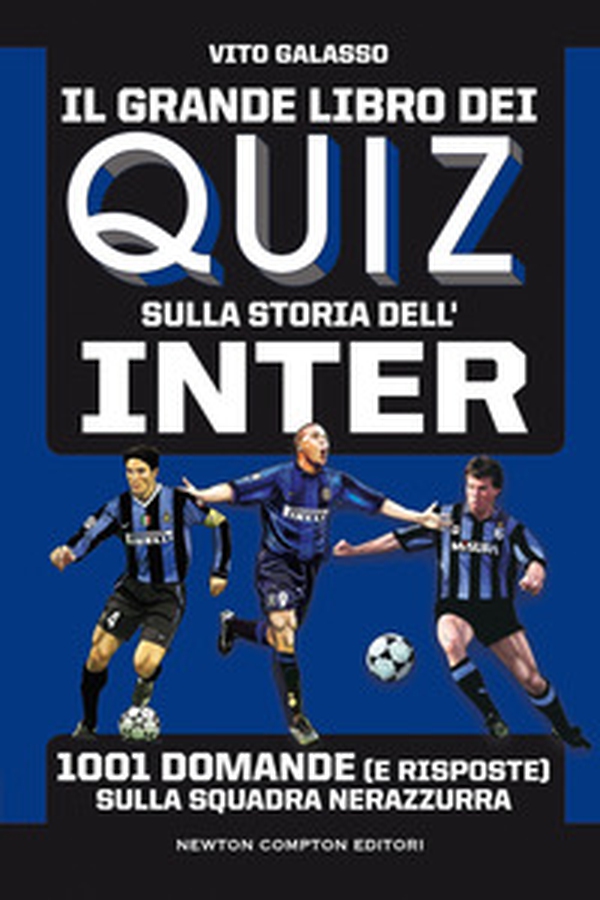 Il grande libro dei quiz sulla storia dell'Inter. 1001 domande (e risposte) sulla squadra nerazzurra - Librerie.coop Il grande libro dei quiz sulla storia dell'Inter. 1001 domande (e risposte) sulla squadra nerazzurra - Librerie.coop