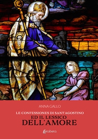 Le Confessiones di Sant'Agostino ed il lessico dell'amore - Librerie.coop