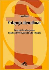 Pedagogia interculturale. Il concetto di (co)integrazione fondato sui diritti e doveri dei nativi e migranti - Librerie.coop