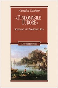 «L'indomabile furore». Sondaggi su Domenico Rea - Librerie.coop