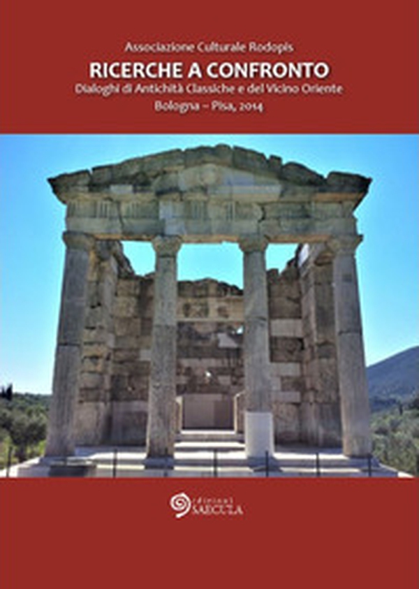 Ricerche a confronto 2014. Dialoghi di antichità classiche e del vicino Oriente (Bologna-Pisa, 2014) - Librerie.coop Ricerche a confronto 2014. Dialoghi di antichità classiche e del vicino Oriente (Bologna-Pisa, 2014) - Librerie.coop