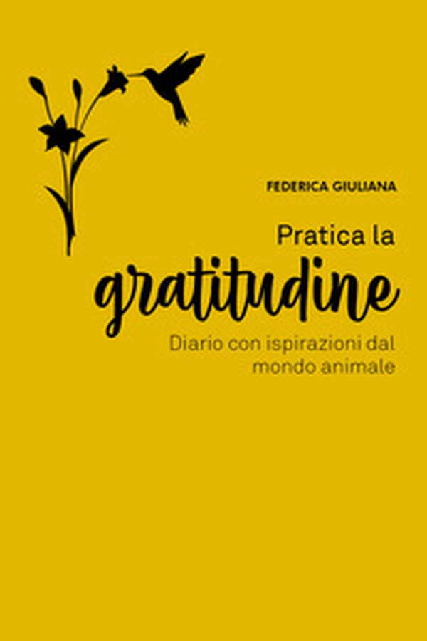 Pratica la gratitudine. Diario con ispirazioni dal mondo animale - Librerie.coop Pratica la gratitudine. Diario con ispirazioni dal mondo animale - Librerie.coop